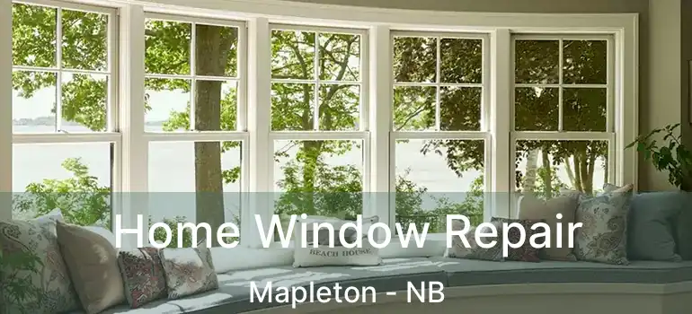  Home Window Repair Mapleton - NB