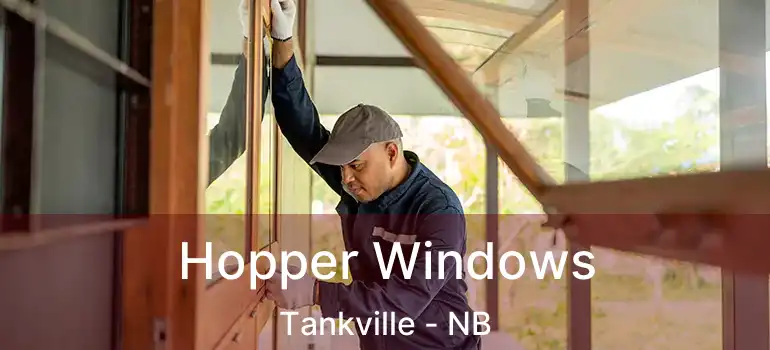  Hopper Windows Tankville - NB