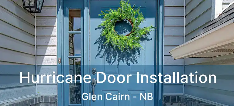  Hurricane Door Installation Glen Cairn - NB