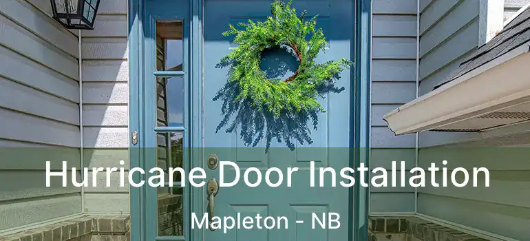  Hurricane Door Installation Mapleton - NB