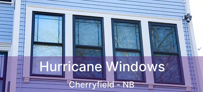 Hurricane Windows Cherryfield - NB