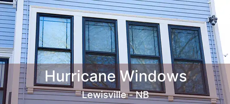  Hurricane Windows Lewisville - NB
