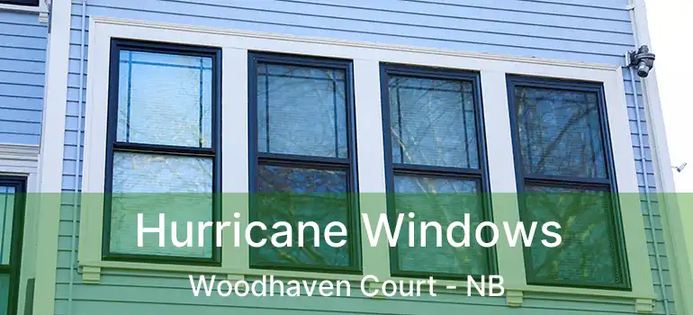  Hurricane Windows Woodhaven Court - NB