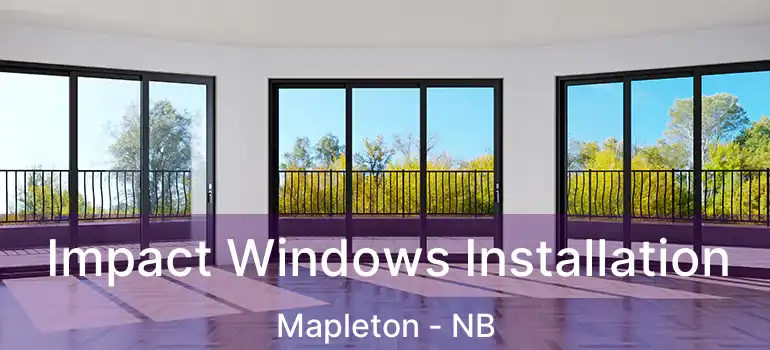  Impact Windows Installation Mapleton - NB