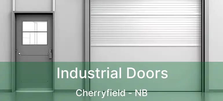 Industrial Doors Cherryfield - NB