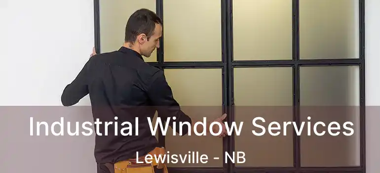  Industrial Window Services Lewisville - NB