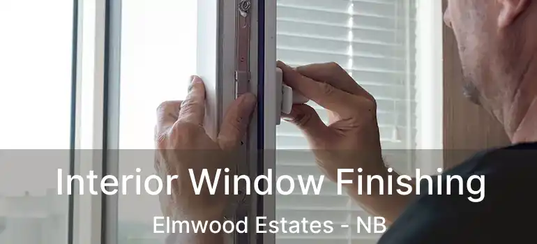  Interior Window Finishing Elmwood Estates - NB