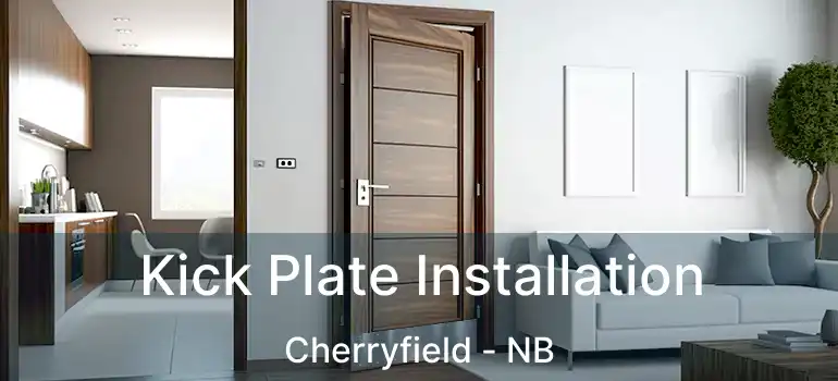  Kick Plate Installation Cherryfield - NB