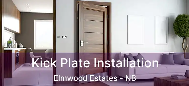  Kick Plate Installation Elmwood Estates - NB