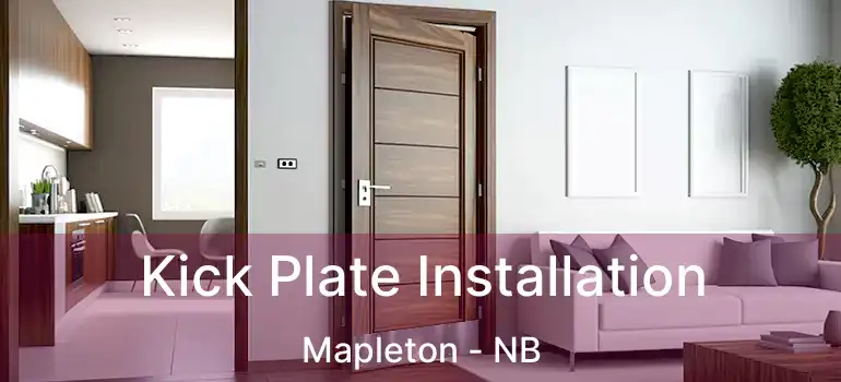  Kick Plate Installation Mapleton - NB