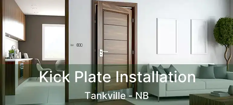  Kick Plate Installation Tankville - NB