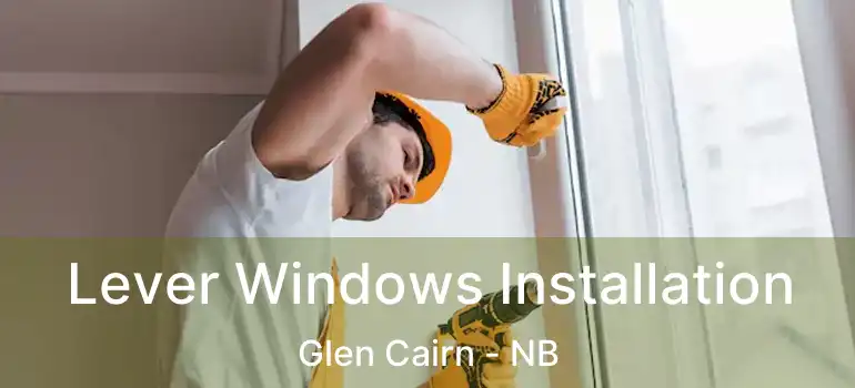  Lever Windows Installation Glen Cairn - NB