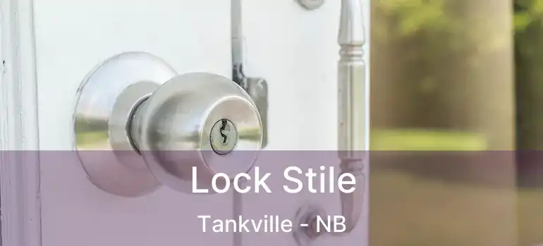  Lock Stile Tankville - NB