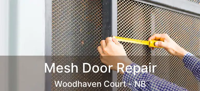  Mesh Door Repair Woodhaven Court - NB