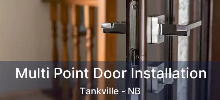  Multi Point Door Installation Tankville - NB