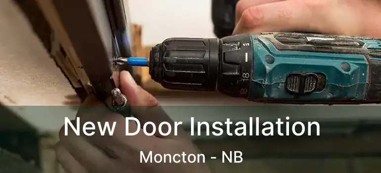 New Door Installation Moncton - NB