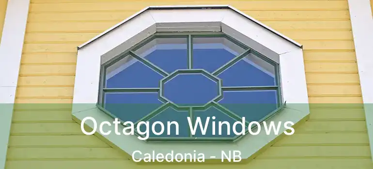  Octagon Windows Caledonia - NB