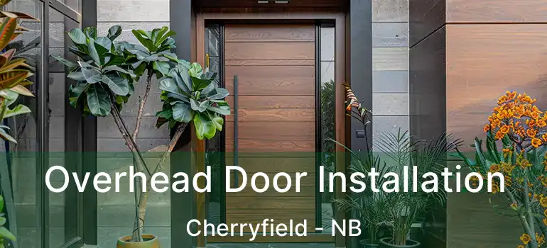  Overhead Door Installation Cherryfield - NB