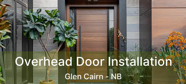  Overhead Door Installation Glen Cairn - NB