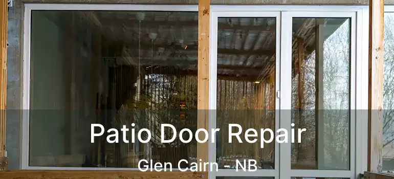  Patio Door Repair Glen Cairn - NB