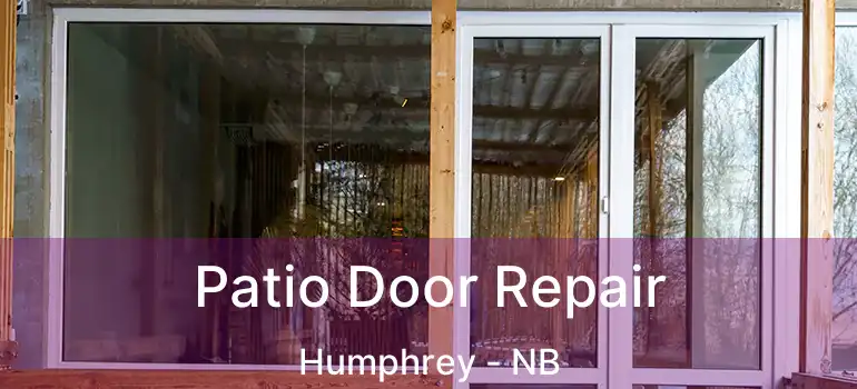  Patio Door Repair Humphrey - NB