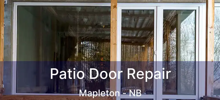  Patio Door Repair Mapleton - NB