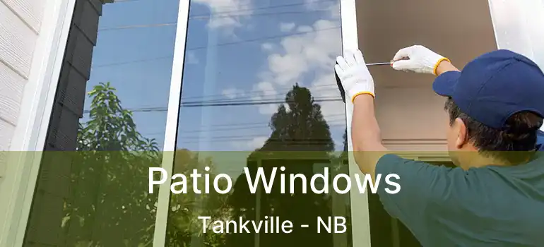  Patio Windows Tankville - NB