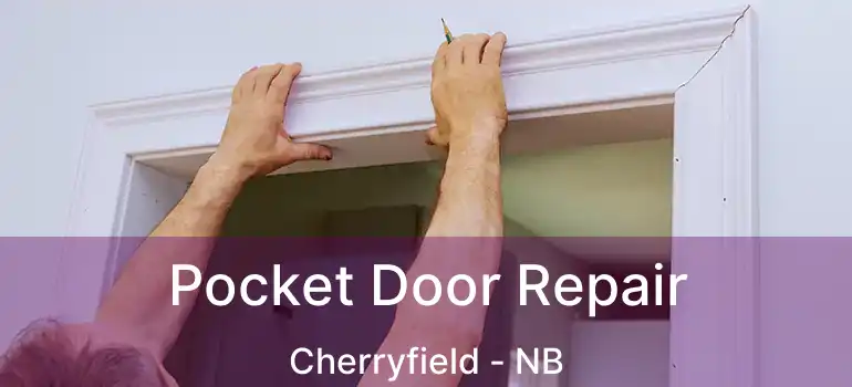  Pocket Door Repair Cherryfield - NB