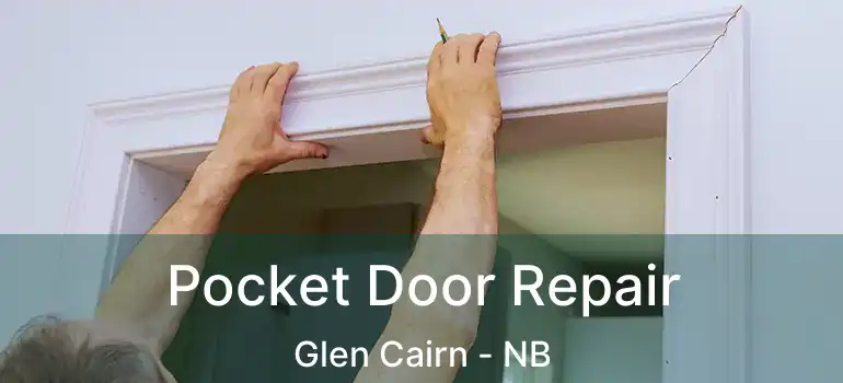  Pocket Door Repair Glen Cairn - NB