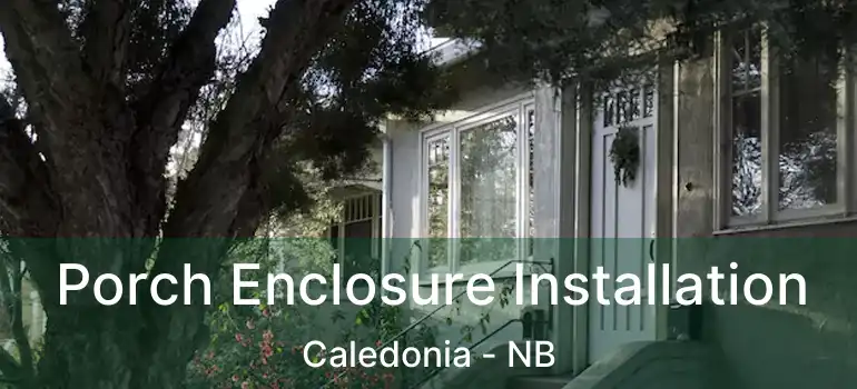  Porch Enclosure Installation Caledonia - NB