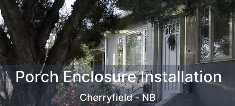  Porch Enclosure Installation Cherryfield - NB