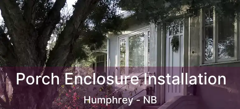  Porch Enclosure Installation Humphrey - NB