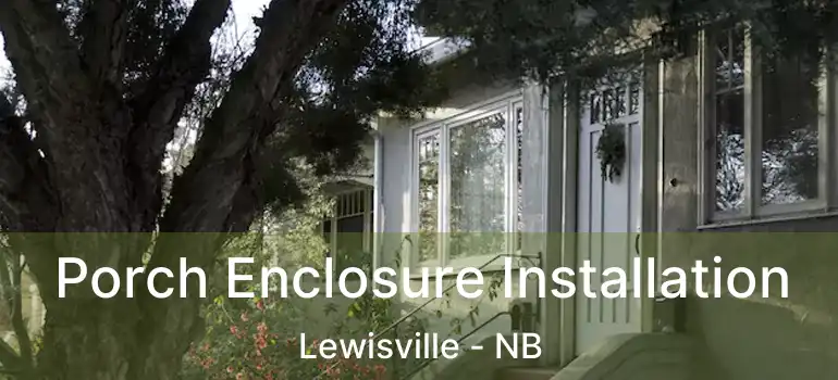  Porch Enclosure Installation Lewisville - NB