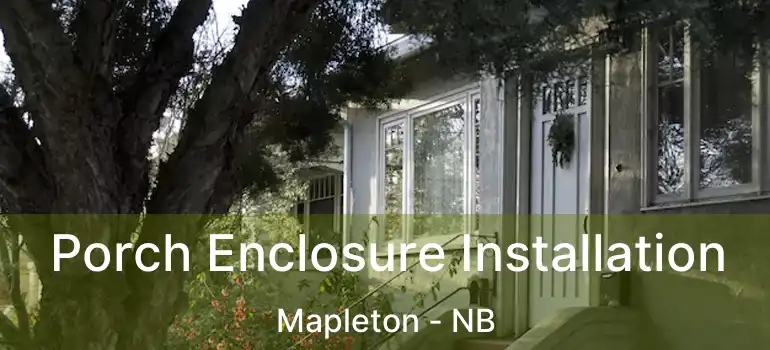 Porch Enclosure Installation Mapleton - NB