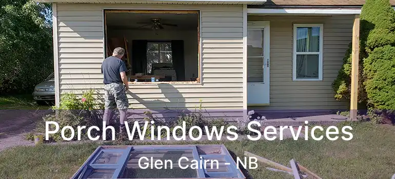  Porch Windows Services Glen Cairn - NB