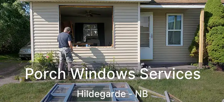  Porch Windows Services Hildegarde - NB