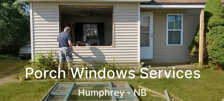  Porch Windows Services Humphrey - NB