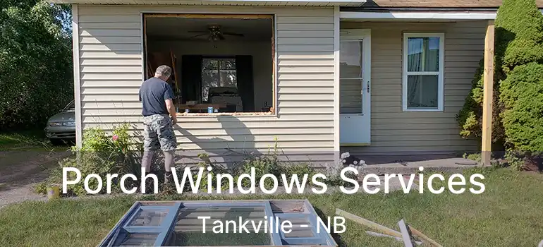  Porch Windows Services Tankville - NB