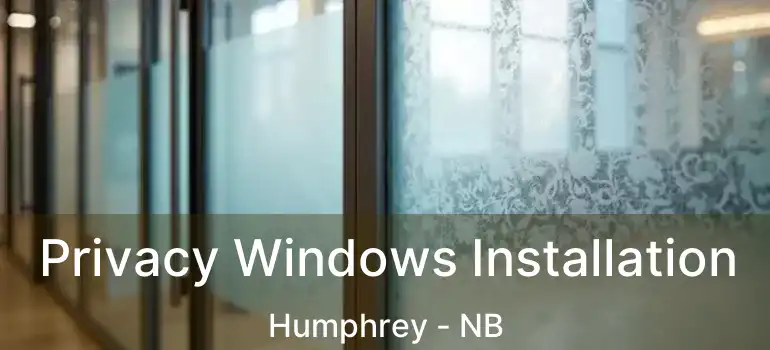  Privacy Windows Installation Humphrey - NB