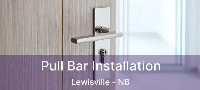  Pull Bar Installation Lewisville - NB