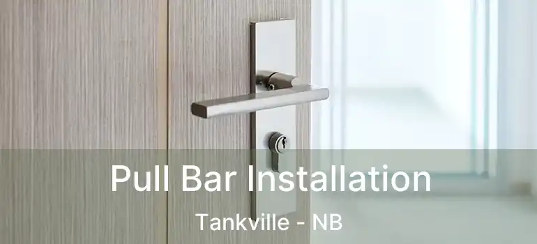  Pull Bar Installation Tankville - NB