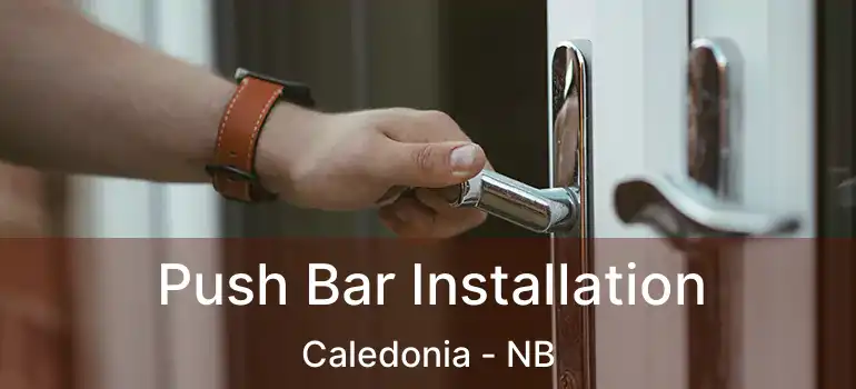  Push Bar Installation Caledonia - NB
