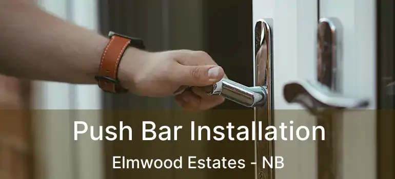  Push Bar Installation Elmwood Estates - NB