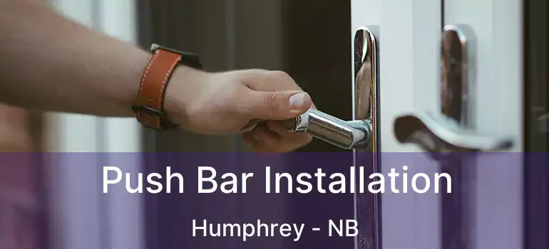  Push Bar Installation Humphrey - NB