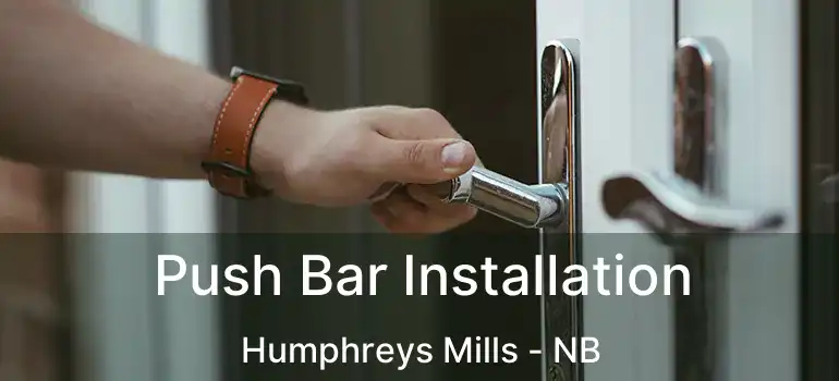  Push Bar Installation Humphreys Mills - NB