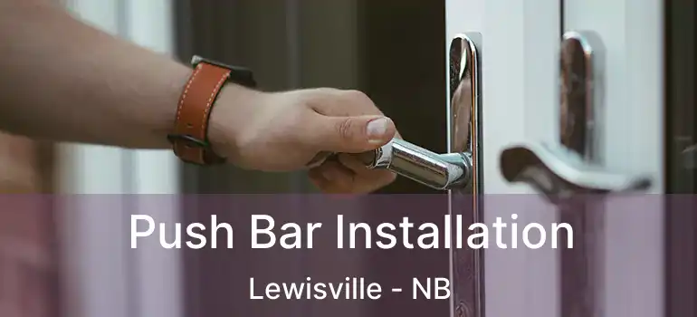  Push Bar Installation Lewisville - NB