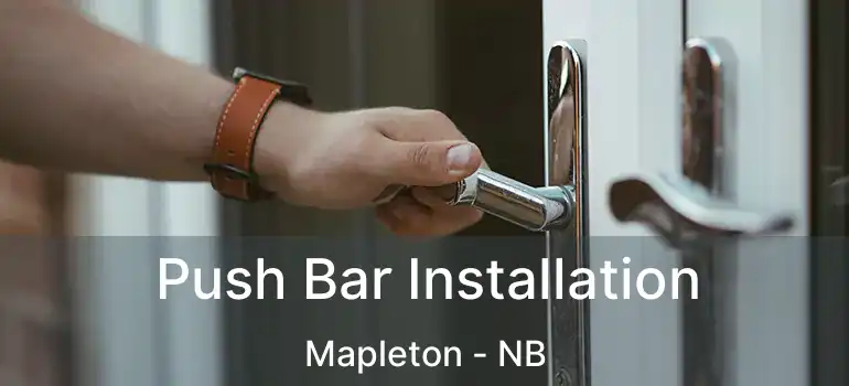  Push Bar Installation Mapleton - NB