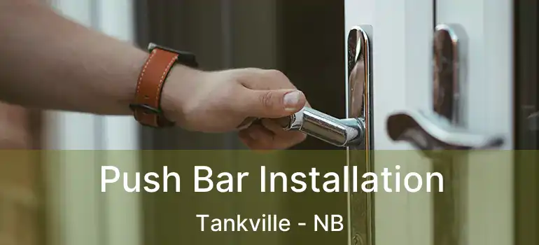  Push Bar Installation Tankville - NB