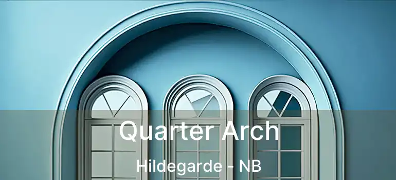  Quarter Arch Hildegarde - NB