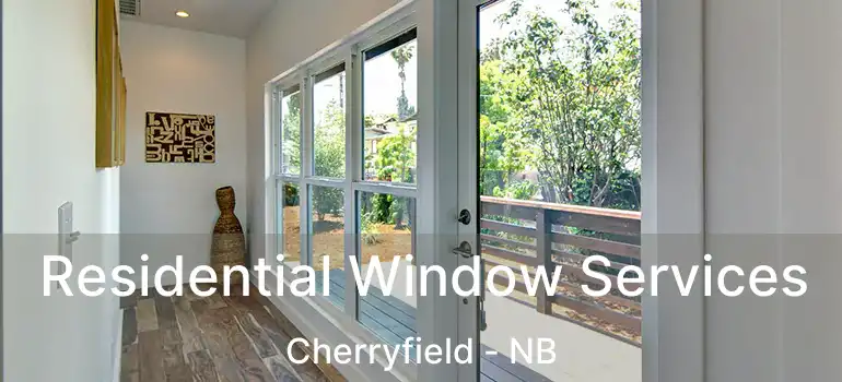  Residential Window Services Cherryfield - NB
